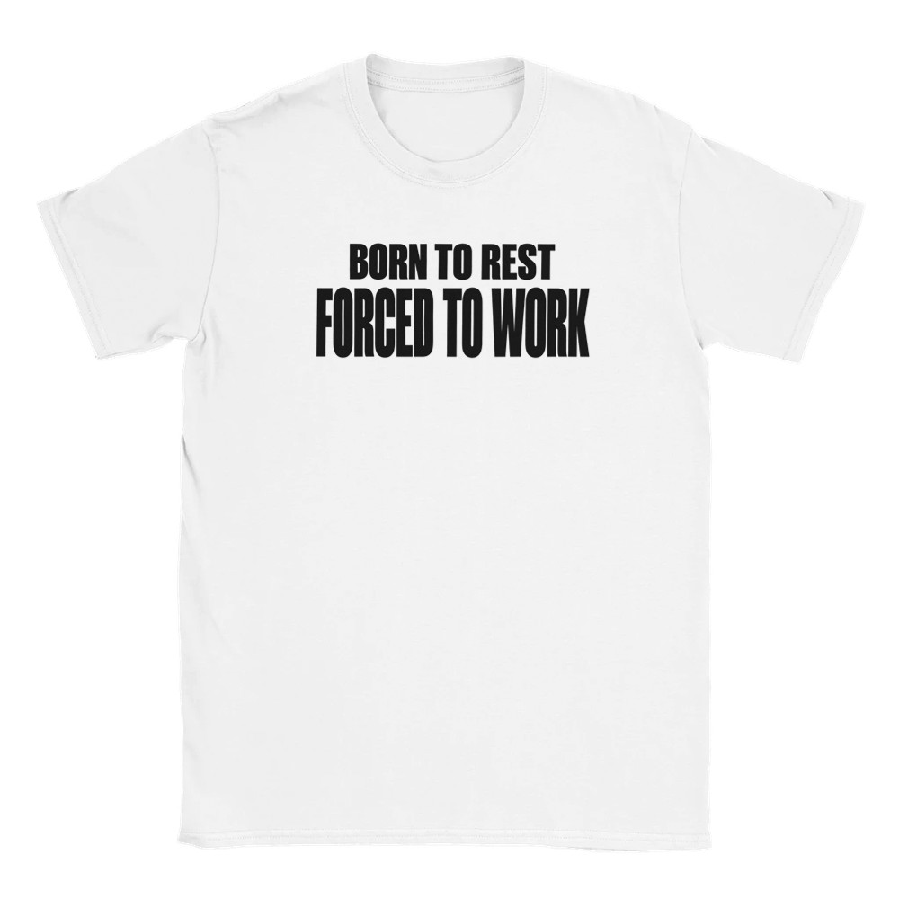 Born To Rest. Forced To Work. — Statement T-Shirt Produktfoto
