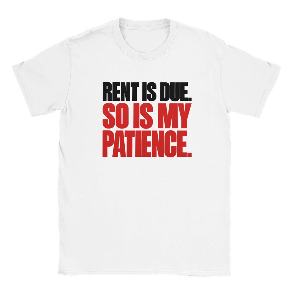 Rent Is Due. So Is My Patience. — Statement T-Shirt Produktfoto